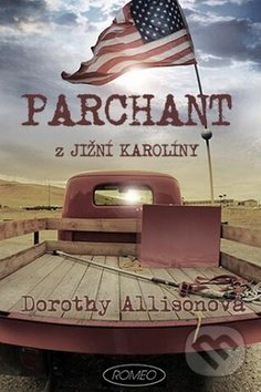 Kniha: Parchant z Jižní Karolíny (Dorothy Allison). Romeo, 2016 Kniha: Parchant z Jižní Karolíny (Dorothy Allison). Romeo, 2016