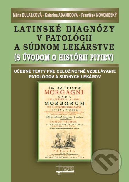 Kniha: Latinské diagnózy v patológii a súdnom lekárstve (František Novomeský, Katarína Adamicová a Mária Bujalková). Osveta, 2016 Kniha: Latinské diagnózy v patológii a súdnom lekárstve (František Novomeský, Katarína Adamicová a Mária Bujalková). Osveta, 2016