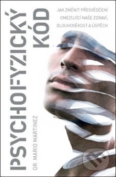 Kniha: Psychofyzický kód (Mario Martinez). ANAG, 2019 Kniha: Psychofyzický kód (Mario Martinez). ANAG, 2019