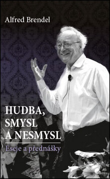 Kniha: Hudba, smysl a nesmysl (Alfred Brendel). Volvox Globator, 2016 Kniha: Hudba, smysl a nesmysl (Alfred Brendel). Volvox Globator, 2016