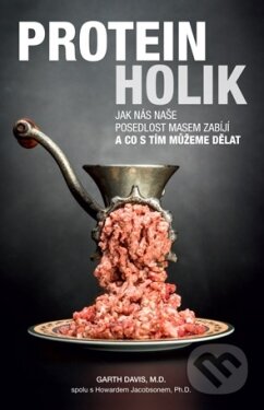 Kniha: Proteinholik (Garth Davis). ANAG, 2018 Kniha: Proteinholik (Garth Davis). ANAG, 2018
