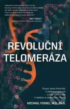 Kniha: Revoluční telomeráza (Michael Fossel). ANAG, 2018 Kniha: Revoluční telomeráza (Michael Fossel). ANAG, 2018