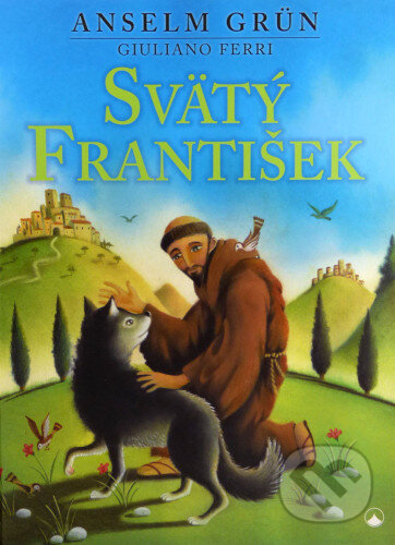 Kniha: Svätý František (Anselm Grün). Karmelitánske nakladateľstvo, 2016 Kniha: Svätý František (Anselm Grün). Karmelitánske nakladateľstvo, 2016