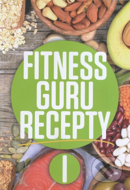Kniha: Fitness Guru Recepty I. (Dominika Strašiftáková a Miroslav Kelij). Fitness Guru, 2016 Kniha: Fitness Guru Recepty I. (Dominika Strašiftáková a Miroslav Kelij). Fitness Guru, 2016