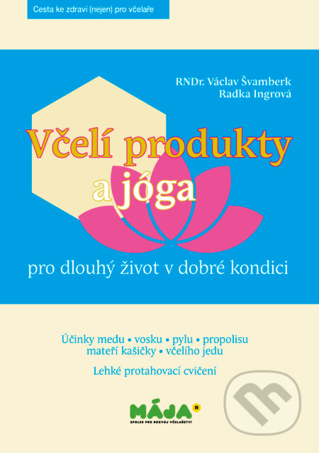 Kniha: Včelí produkty a jóga (Václav Švamberk). Maja, 2016 Kniha: Včelí produkty a jóga (Václav Švamberk). Maja, 2016
