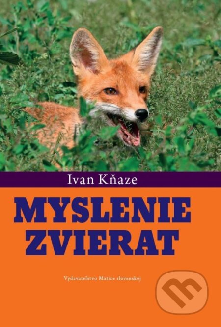 Kniha: Myslenie zvierat (Ivan Kňaze). Vydavateľstvo Matice slovenskej, 2016 Kniha: Myslenie zvierat (Ivan Kňaze). Vydavateľstvo Matice slovenskej, 2016