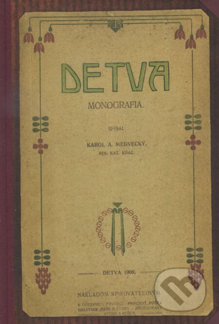 Kniha: Detva (Karol Anton Medvecký). Občianske združenie KUL-TUR Zvolen, 2016 Kniha: Detva (Karol Anton Medvecký). Občianske združenie KUL-TUR Zvolen, 2016