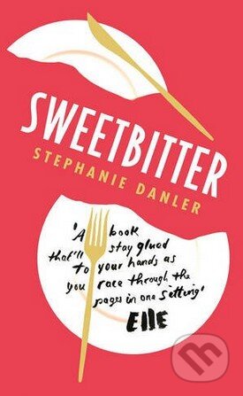Kniha: Sweetbitter (Stephanie Danler). Oneworld, 2016 Kniha: Sweetbitter (Stephanie Danler). Oneworld, 2016