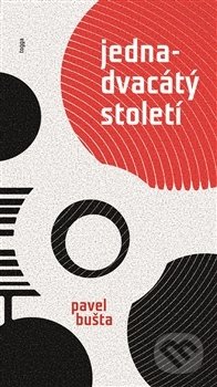 Kniha: Jednadvacátý století (Pavel Bušta). Togga, 2016 Kniha: Jednadvacátý století (Pavel Bušta). Togga, 2016