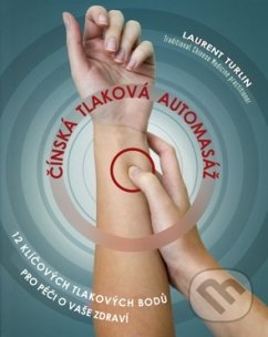 Kniha: Čínská tlaková automasáž (Alix Lefief-Delcourt a Laurent Turlin), 2018 Kniha: Čínská tlaková automasáž (Alix Lefief-Delcourt a Laurent Turlin), 2018