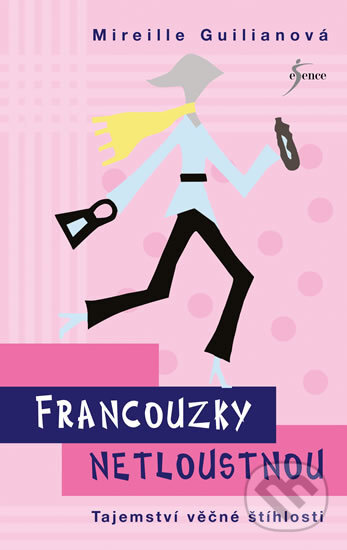 Kniha: Francouzky netloustnou (Mireille Guiliano). Esence, 2017 Kniha: Francouzky netloustnou (Mireille Guiliano). Esence, 2017