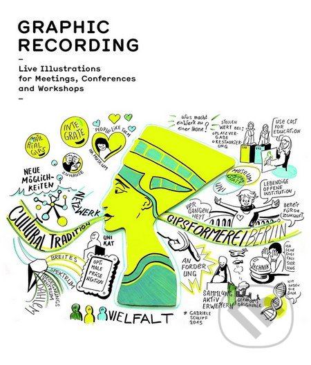 Kniha: Graphic Recording (Anna Lena Schiller). Gestalten Verlag, 2016 Kniha: Graphic Recording (Anna Lena Schiller). Gestalten Verlag, 2016