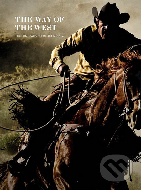 Kniha: The Way of the West (Jim Krantz). Gestalten Verlag, 2016 Kniha: The Way of the West (Jim Krantz). Gestalten Verlag, 2016