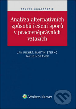 Kniha: Analýza alternativních způsobů řešení sporů v pracovněprávních vztazích (Jakub Morávek, Jan Pichrt a Martin Štefko). Wolters Kluwer ČR, 2016 Kniha: Analýza alternativních způsobů řešení sporů v pracovněprávních vztazích (Jakub Morávek, Jan Pichrt a Martin Štefko). Wolters Kluwer ČR, 2016