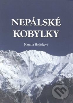 Kniha: Nepálské kobylky (Kamila Holásková). Fontána, 2016 Kniha: Nepálské kobylky (Kamila Holásková). Fontána, 2016