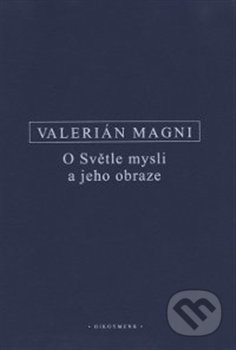 Kniha: O Světle mysli a jeho obraze (Valerián Magni). OIKOYMENH, 2016 Kniha: O Světle mysli a jeho obraze (Valerián Magni). OIKOYMENH, 2016