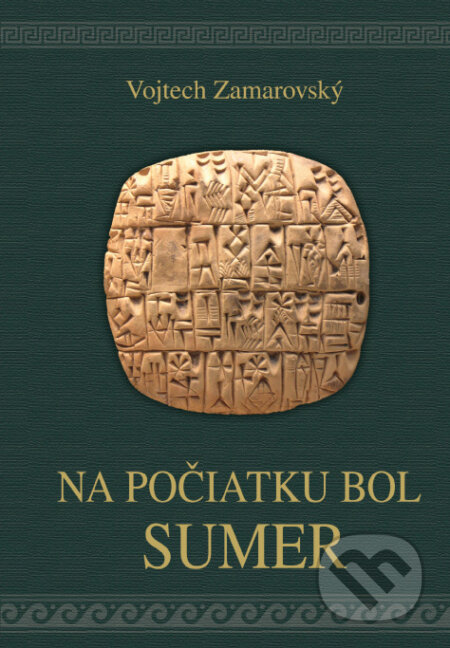 Kniha: Na počiatku bol Sumer (Vojtech Zamarovský), 2017 Kniha: Na počiatku bol Sumer (Vojtech Zamarovský), 2017