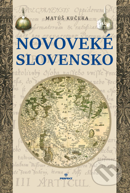 Kniha: Novoveké Slovensko (Matúš Kučera). Perfekt, 2017 Kniha: Novoveké Slovensko (Matúš Kučera). Perfekt, 2017