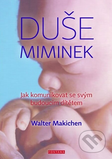 Kniha: Duše miminek (Walter Machiken). Fontána, 2016 Kniha: Duše miminek (Walter Machiken). Fontána, 2016