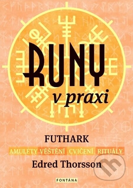 Kniha: Runy v praxi (Edred Thorsson). Fontána, 2016 Kniha: Runy v praxi (Edred Thorsson). Fontána, 2016