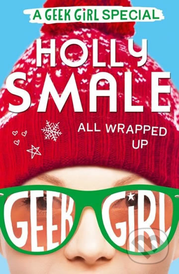 Kniha: All Wrapped Up - A Geek Girl Special (Holly Smale). HarperCollins, 2016 Kniha: All Wrapped Up - A Geek Girl Special (Holly Smale). HarperCollins, 2016