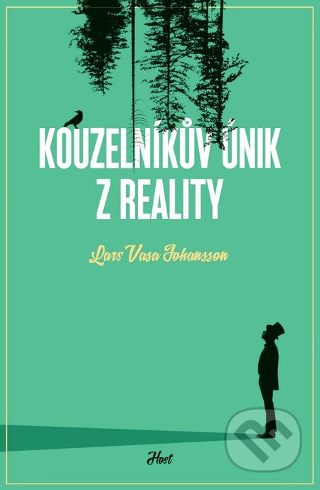 Kniha: Kouzelníkův únik z reality (Lars Vasa Johansson). Host, 2017 Kniha: Kouzelníkův únik z reality (Lars Vasa Johansson). Host, 2017