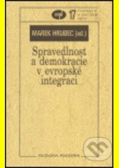 Spravedlnost a demokracie v evropské integraci - Marek Hrubec, Filosofia, 2005