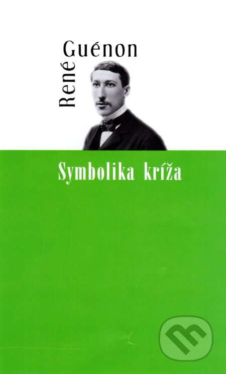 Kniha: Symbolika kríža (René Guénon). Hronka, 2016 Kniha: Symbolika kríža (René Guénon). Hronka, 2016