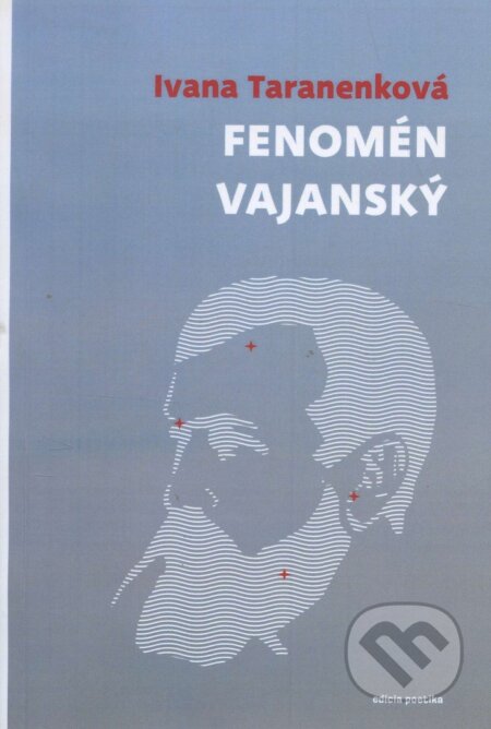 Kniha: Fenomén Vajanský (Ivana Taranenková). Ars Poetica, 2010 Kniha: Fenomén Vajanský (Ivana Taranenková). Ars Poetica, 2010