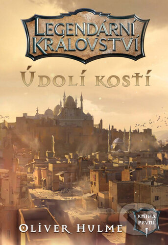 Kniha: Legendární království - Údolí kostí (Oliver Hulme). Mytago, 2024 Kniha: Legendární království - Údolí kostí (Oliver Hulme). Mytago, 2024