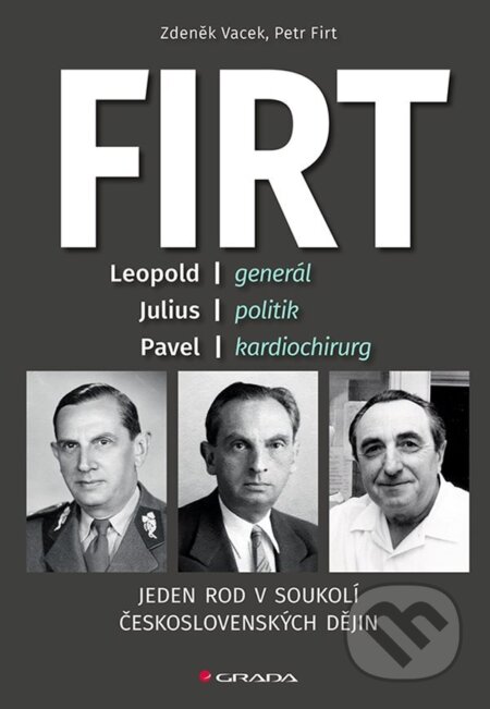 E-kniha: Firt - Jeden rod v soukolí československých dějin (Petr Firt a Zdeněk Vacek). Grada, 2024 E-kniha: Firt - Jeden rod v soukolí československých dějin (Petr Firt a Zdeněk Vacek). Grada, 2024