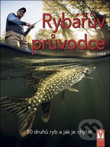 Kniha: Rybářův průvodce (Hans Eiber). Vašut, 2024 Kniha: Rybářův průvodce (Hans Eiber). Vašut, 2024