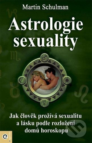 Kniha: Astrologie sexuality (Martin Schulman). Eugenika, 2024 Kniha: Astrologie sexuality (Martin Schulman). Eugenika, 2024
