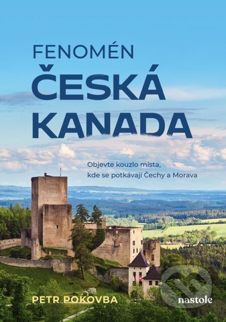 Kniha: Fenomén Česká Kanada (Petr Pokovba). nastole, 2024 Kniha: Fenomén Česká Kanada (Petr Pokovba). nastole, 2024