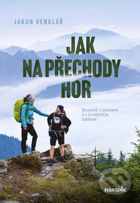 Kniha: Jak na přechody hor (Jakub Venglář). nastole, 2024 Kniha: Jak na přechody hor (Jakub Venglář). nastole, 2024