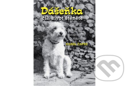 Kniha: Dášeňka čili život štěněte (Čapek Karel). Knižní expres, 2009 Kniha: Dášeňka čili život štěněte (Čapek Karel). Knižní expres, 2009