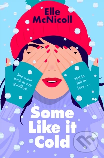 Kniha: Some Like it Cold (Elle McNicoll). First Ink, 2024 Kniha: Some Like it Cold (Elle McNicoll). First Ink, 2024