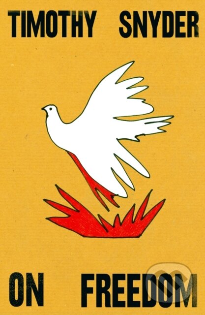Kniha: On Freedom (Timothy Snyder). Bodley Head, 2024 Kniha: On Freedom (Timothy Snyder). Bodley Head, 2024