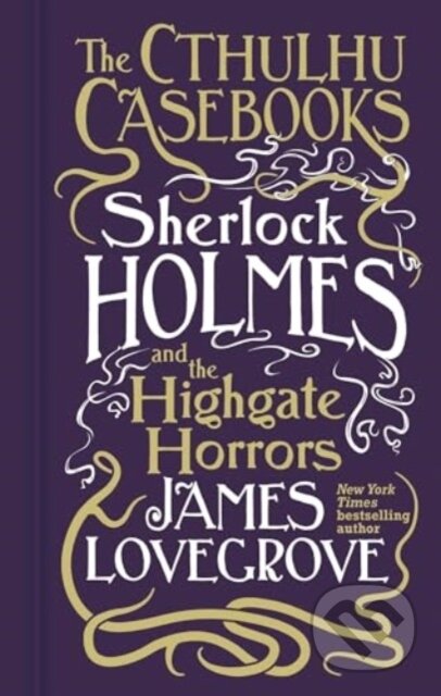 Kniha: Sherlock Holmes and the Highgate Horrors (James Lovegrove). Titan Books, 2024 Kniha: Sherlock Holmes and the Highgate Horrors (James Lovegrove). Titan Books, 2024