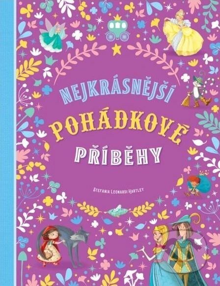 Kniha: Nejkrásnější pohádkové příběhy (Stefania Hartley Leonardi). Svojtka&Co., 2024 Kniha: Nejkrásnější pohádkové příběhy (Stefania Hartley Leonardi). Svojtka&Co., 2024