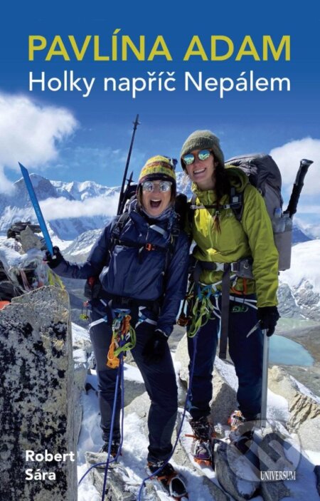 Kniha: Holky napříč Nepálem (Robert Sára a Pavlína Adam). Universum, 2024 Kniha: Holky napříč Nepálem (Robert Sára a Pavlína Adam). Universum, 2024