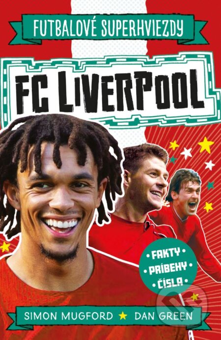 Kniha: FC Liverpool (Dan Green a Simon Mugford). Slovart, 2024 Kniha: FC Liverpool (Dan Green a Simon Mugford). Slovart, 2024