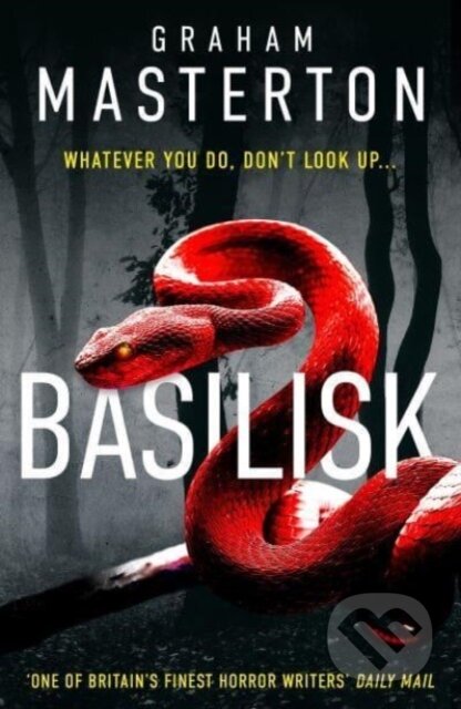 Kniha: Basilisk (Graham Masterton). Head of Zeus, 2024 Kniha: Basilisk (Graham Masterton). Head of Zeus, 2024