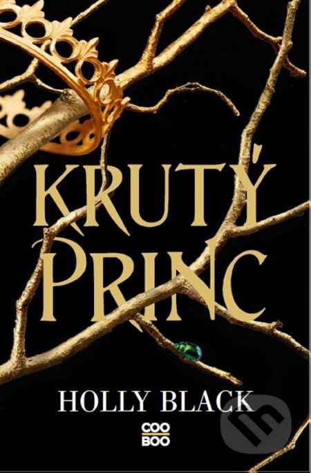 Kniha: Krutý princ (Holly Black). CooBoo CZ, 2024 Kniha: Krutý princ (Holly Black). CooBoo CZ, 2024