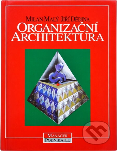 Kniha: Organizační architektura (Milan Malý a Jiří Dědina). , 1996 Kniha: Organizační architektura (Milan Malý a Jiří Dědina). , 1996
