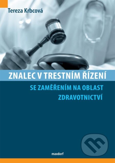 Kniha: Znalec v trestním řízení se zaměřením na oblast zdravotnictví (Tereza Krbcová). Maxdorf, 2024 Kniha: Znalec v trestním řízení se zaměřením na oblast zdravotnictví (Tereza Krbcová). Maxdorf, 2024
