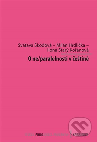Kniha: O ne/paralelnosti v češtině (Milan Hrdlička). Karolinum, 2024 Kniha: O ne/paralelnosti v češtině (Milan Hrdlička). Karolinum, 2024