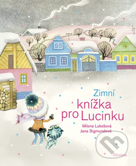 Kniha: Zimní knížka pro Lucinku (Milena Lukešová). Albatros CZ, 2024 Kniha: Zimní knížka pro Lucinku (Milena Lukešová). Albatros CZ, 2024