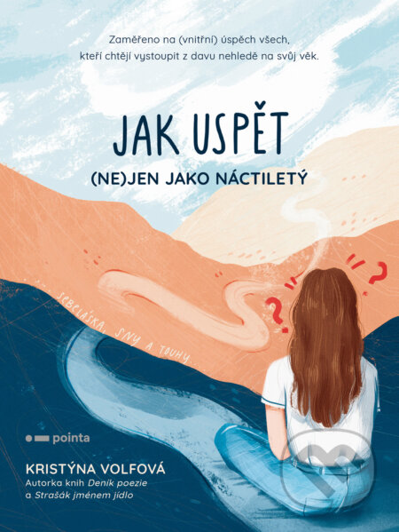 E-kniha: Jak uspět (ne)jen jako náctiletý (Kristýna Volfová). Pointa, 2024 E-kniha: Jak uspět (ne)jen jako náctiletý (Kristýna Volfová). Pointa, 2024