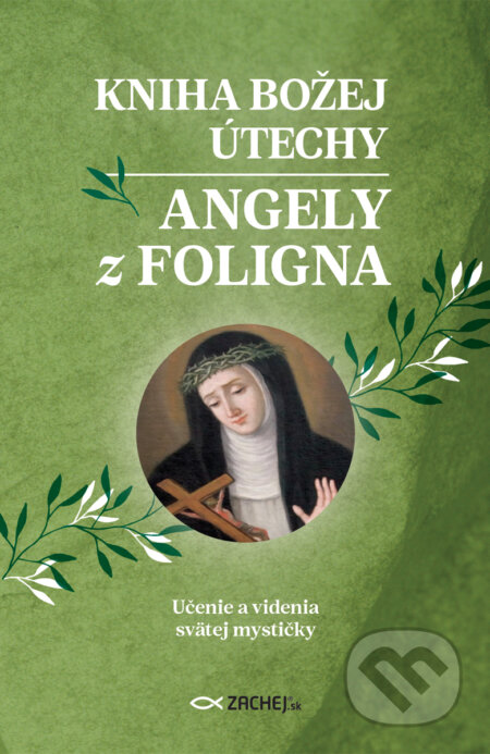 E-kniha: Kniha Božej útechy Angely z Foligna (Angela z Foligna). Zachej, 2024 E-kniha: Kniha Božej útechy Angely z Foligna (Angela z Foligna). Zachej, 2024